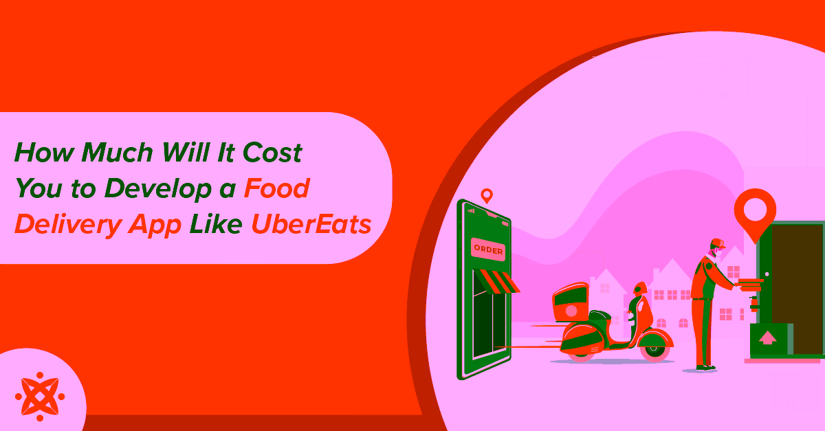 How Much Does It Cost To Build a Food Delivery App Like Uber Eats