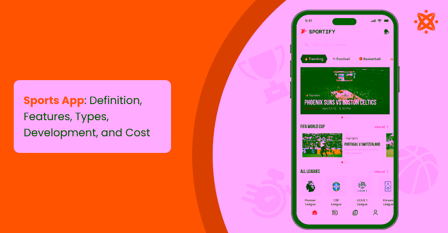 Sports App: Definition, Features, Types, Development, and Cost