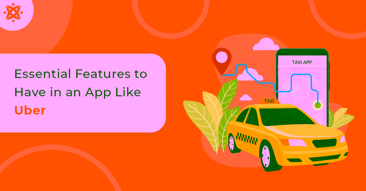 essential-features-to-have-in-an-app-like-uber