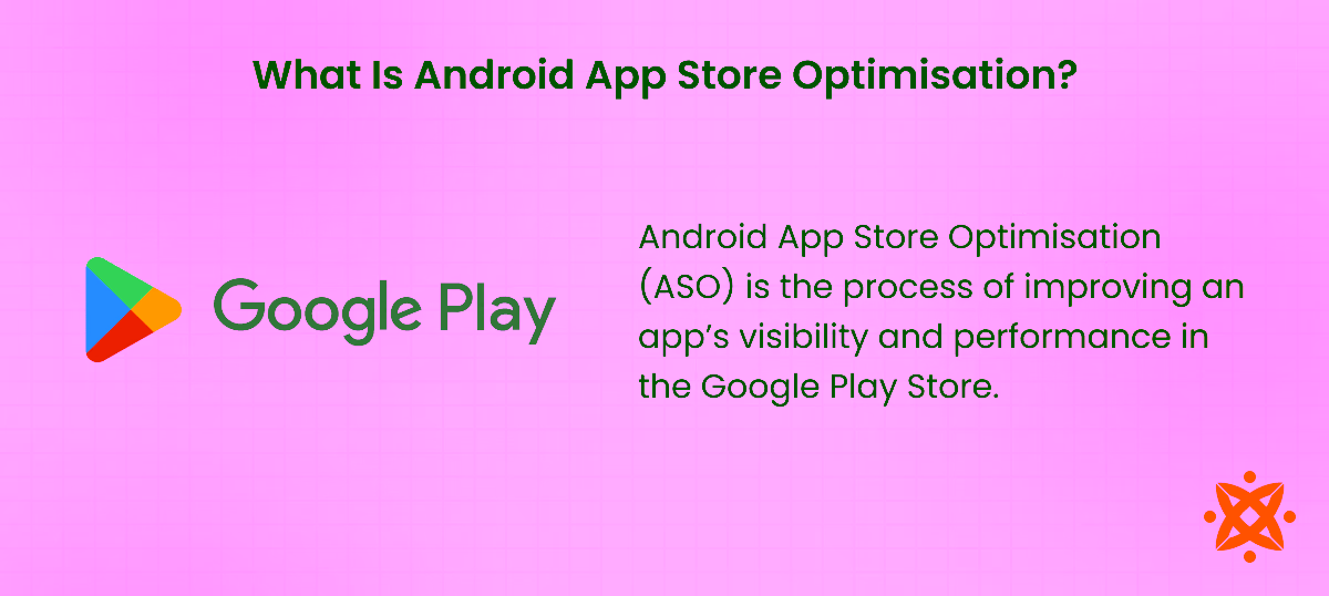 Definition of Android app store optimisation and how ASO improves visibility and downloads on Google Play