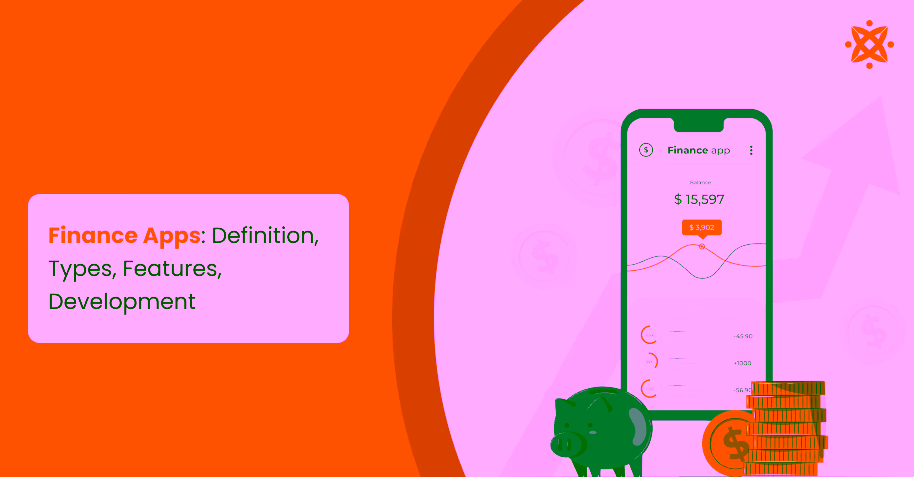 Finance Apps: Definition, Types, Features, Development
