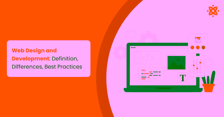 Web Design and Development: Definition, Differences, Best Practices